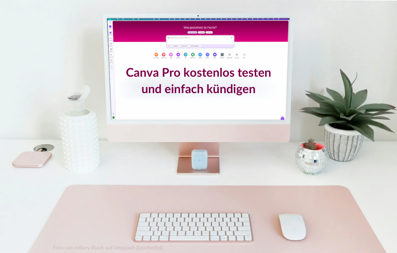 Canva Pro kostenlos testen und einfach kündigen